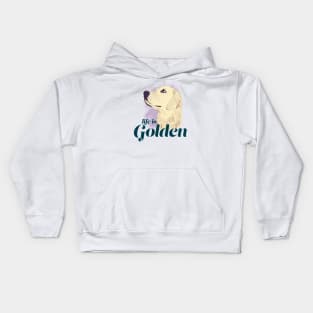 Life is Golden - Golden Retriever Kids Hoodie